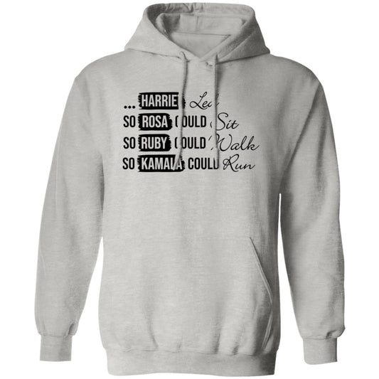 Harriet Led, So Rosa Could Sit, So Ruby Could Walk So Kamala Could RunPullover Hoodie