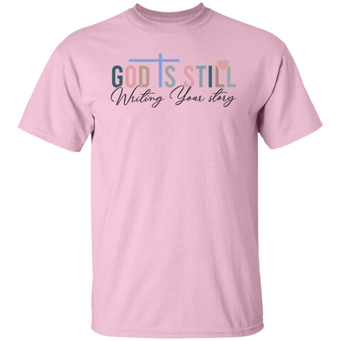 God is Still Writing Your Story 5.3 oz. T-Shirt