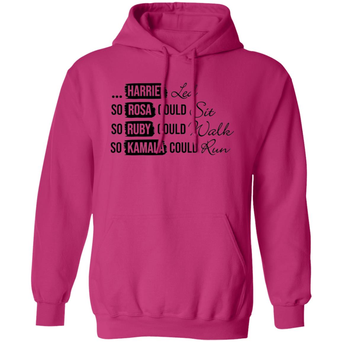 Harriet Led, So Rosa Could Sit, So Ruby Could Walk So Kamala Could RunPullover Hoodie