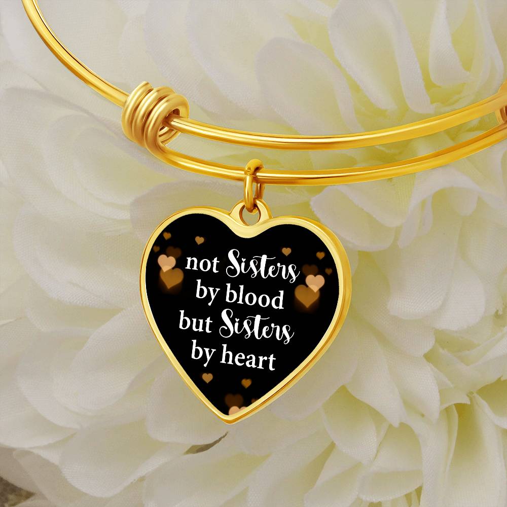 Not Sisters by Blood but Sisters by Heart Bangle Bracelet